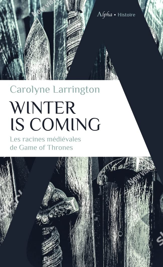 Winter is coming: Les racines médiévales de Game of Thrones