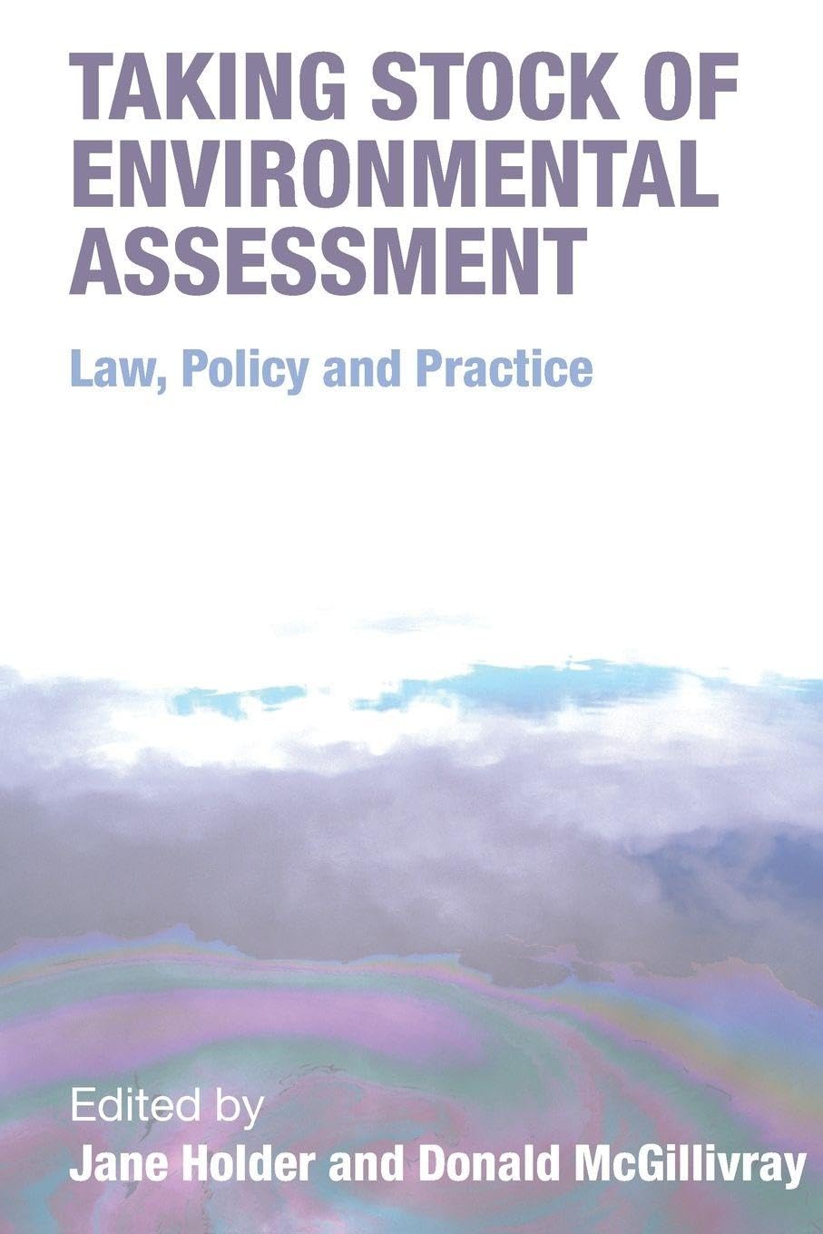 Taking Stock of Environmental Assessment: Law, Policy and Practice