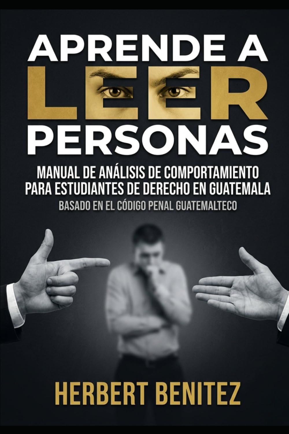 APRENDE A LEER A LAS PERSONAS: Manual de Análisis de Comportamiento Para Futuros Abogados.