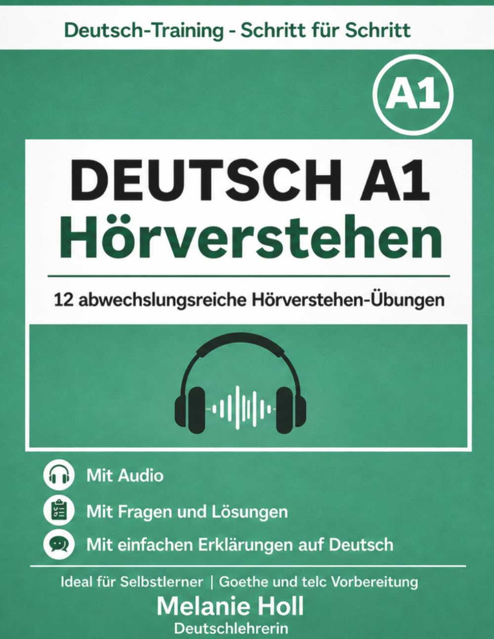 Deutsch A1 Hörverstehen – Übungen mit Audio für Anfänger | 12 einfache Hörtexte mit Lösungen: Mit Fragen, Vokabelhilfe und Audio | Deutsch lernen für ... (Deutsch-Training – Schritt für Schritt)