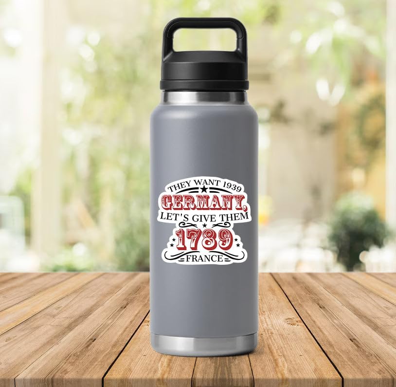 (3 Psc) They Want 1939 Germany Let's Give Them 1789 France Sticker - Political Decal - Decal Sticker 3 Inch for Laptop Water Bottles Phone image 5