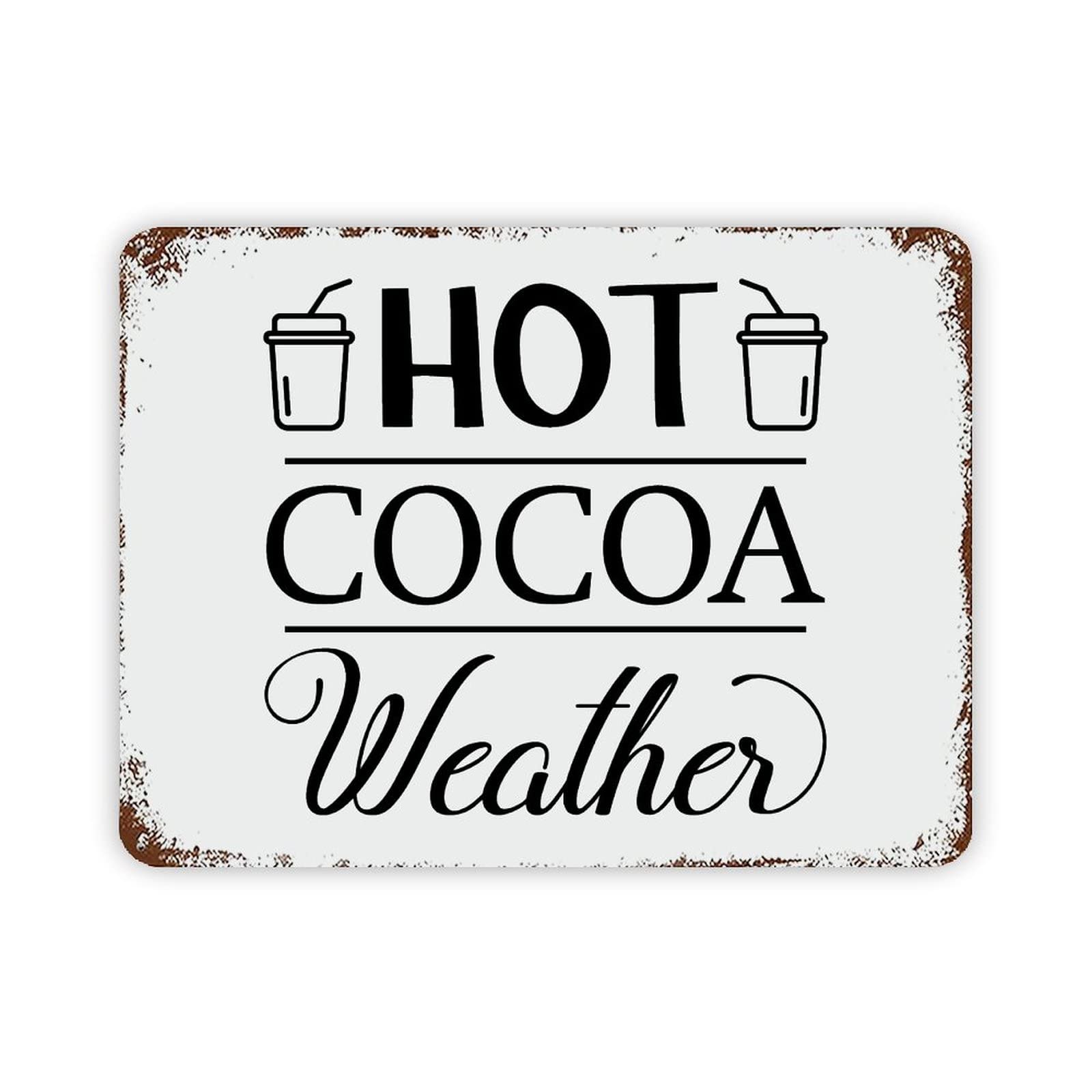 ENEDNATE Christmas Metal Sign,Hot Cocoa Weather Vintage Farmhouse Decorative Aluminum Tin Metal Signs with Saying for Living Room Bedroom Home Decor Print Poster Wall Art 12x16 Inch