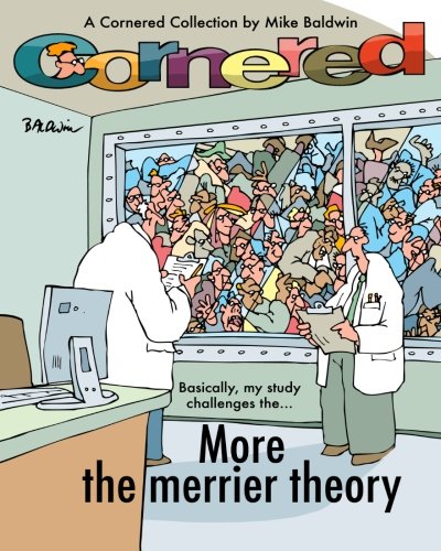 Cornered / More the merrier theory: A Cornered Collection by Mike Baldwin
