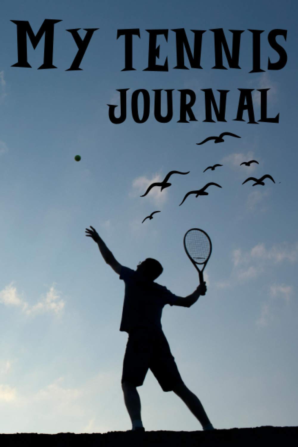My Tennis Journal: Tennis Training - Game Journal - Log book - 101 Pages 6x9 Inches - Gift for tennis player - Tennis accessories