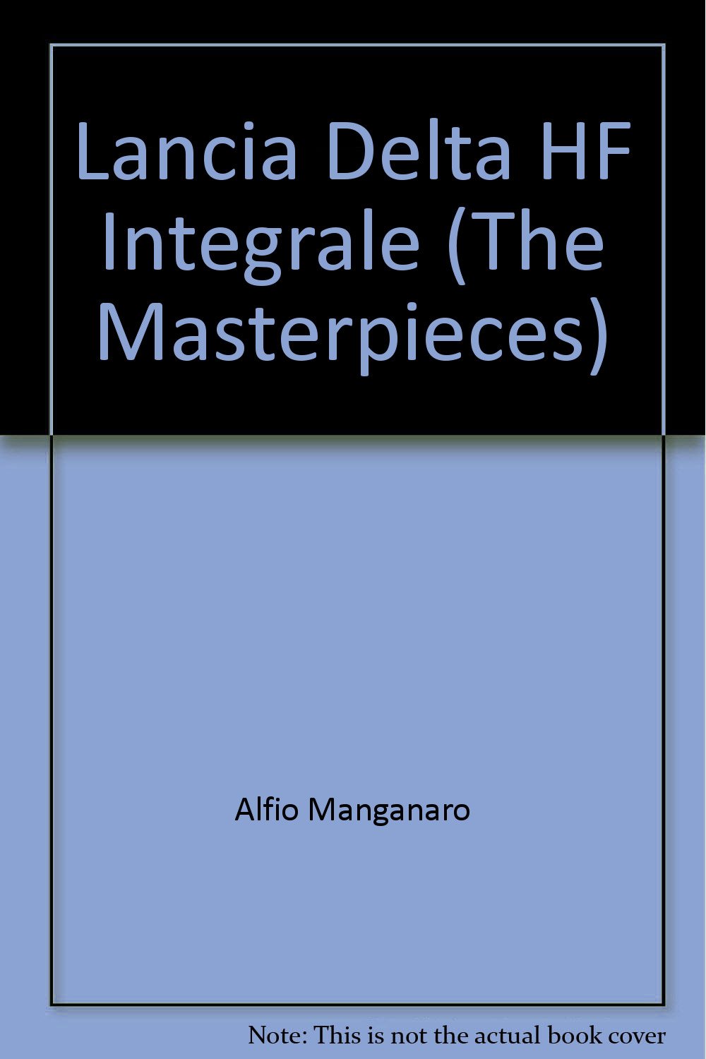Lancia Delta HF Integrale (The Masterpieces)