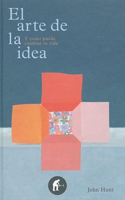 Portada de El Arte de la Idea: Y Como Puede Cambiar Tu Vida