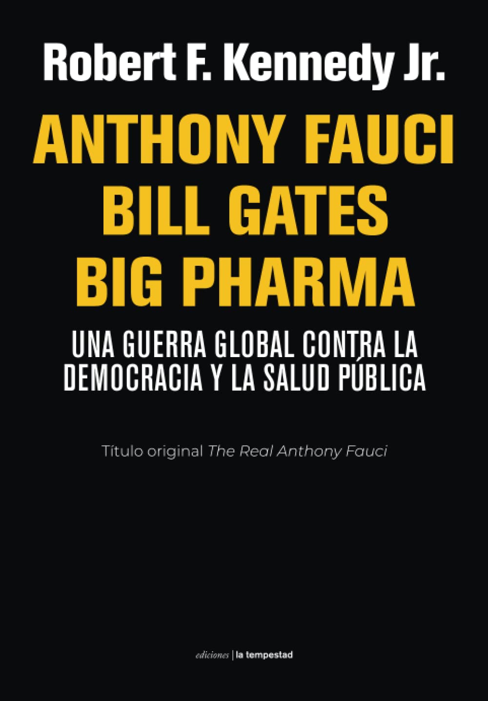 Anthony Fauci Bill Gates Big Pharma: Una guerra global contra la democracia y la salud pública: 0 (Fuera de colección)
