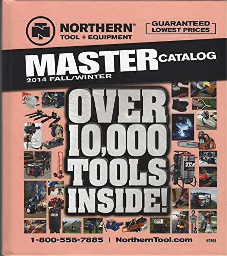 Northern Tool + Equipment MASTER Catalog 2014 Fall/Winter - Over 10,000 Tools!