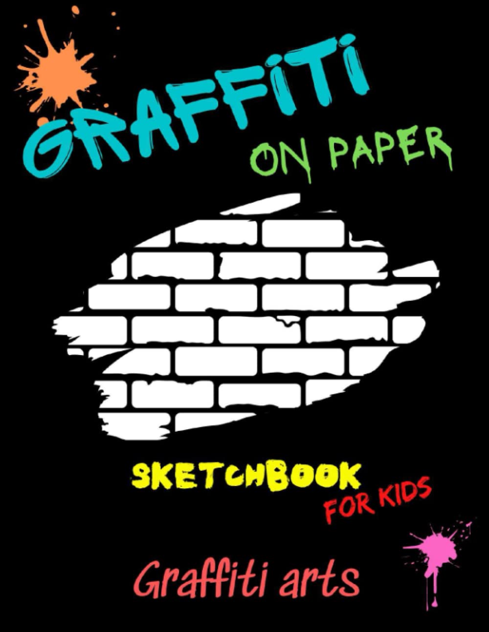 Graffiti On Paper! Sketch Book For Kids: Cool sketch pad for kids, 100 Pages Of Blank Walls to Write, Draw, Graffiti And Doodle. Perfect drawing notebook for kids.
