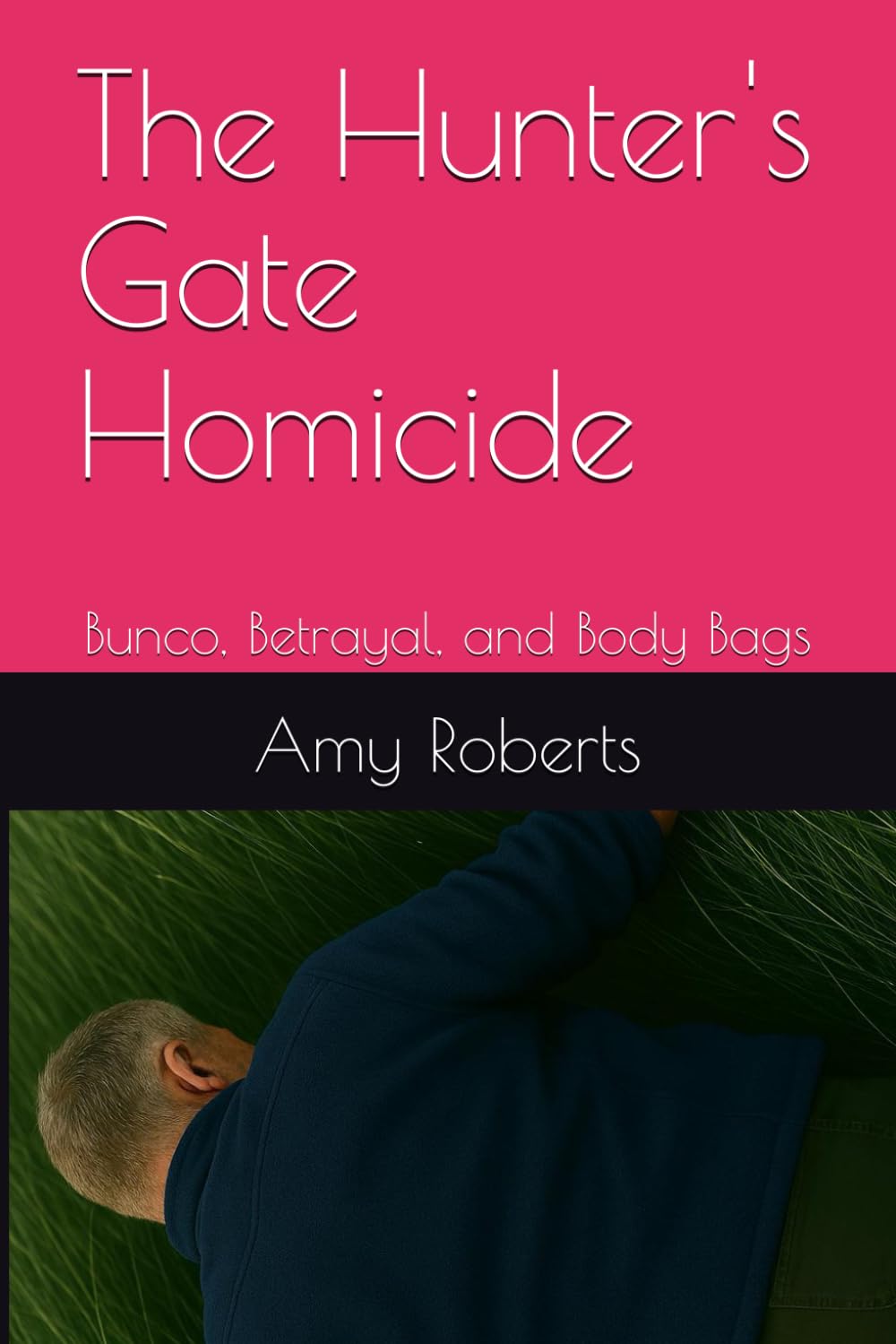 The Hunter's Gate Homicide: Bunco, Betrayal, and Body Bags
