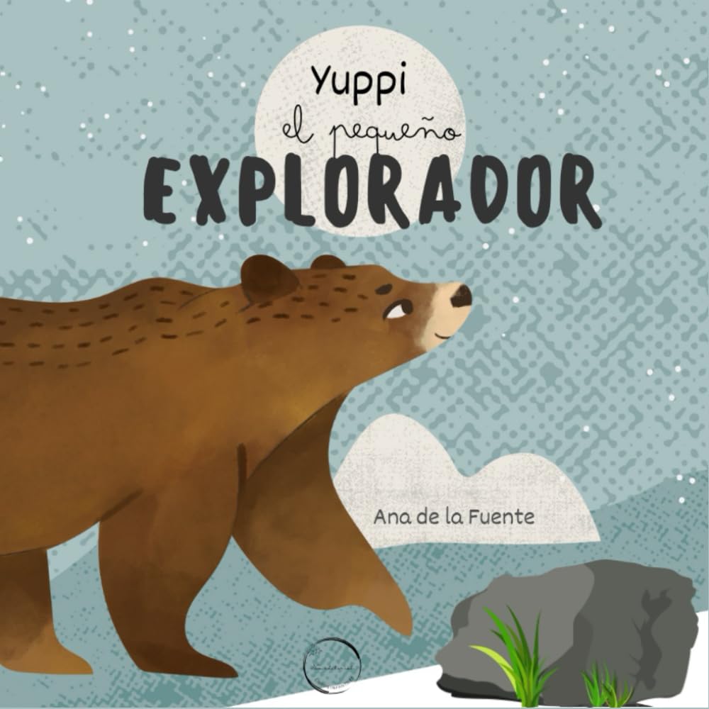 YUPPI EL PEQUEÑO EXPLORADOR: "Un viaje tierno lleno de curiosidad, naturaleza y valentía" (LIBROS INFANTILES)