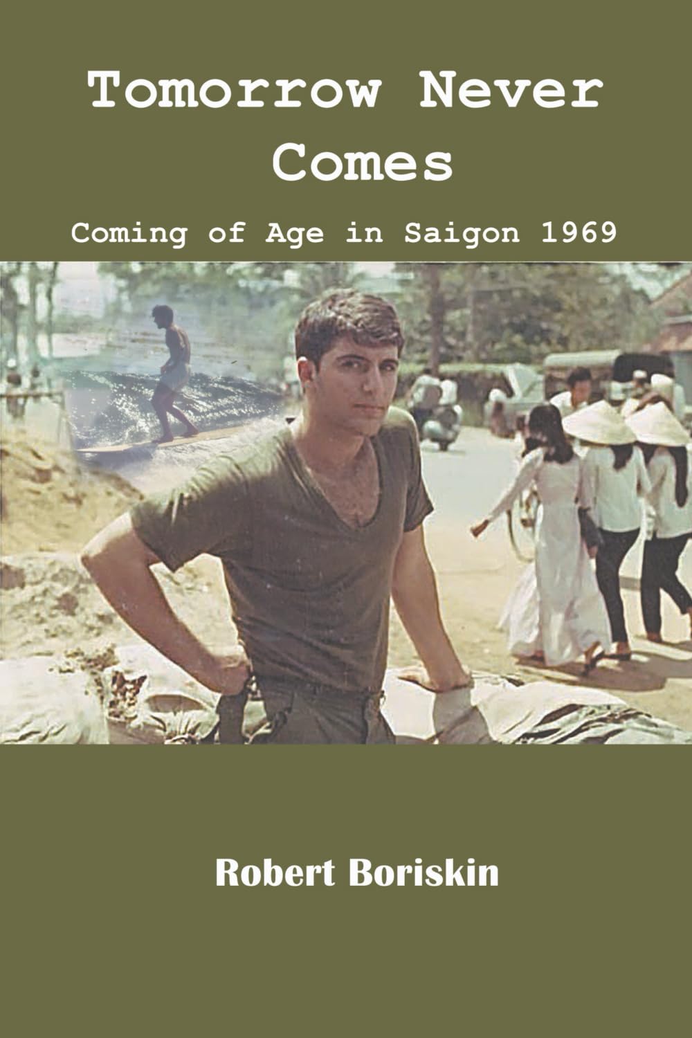 Tomorrow Never Comes: Coming of Age in Saigon 1969