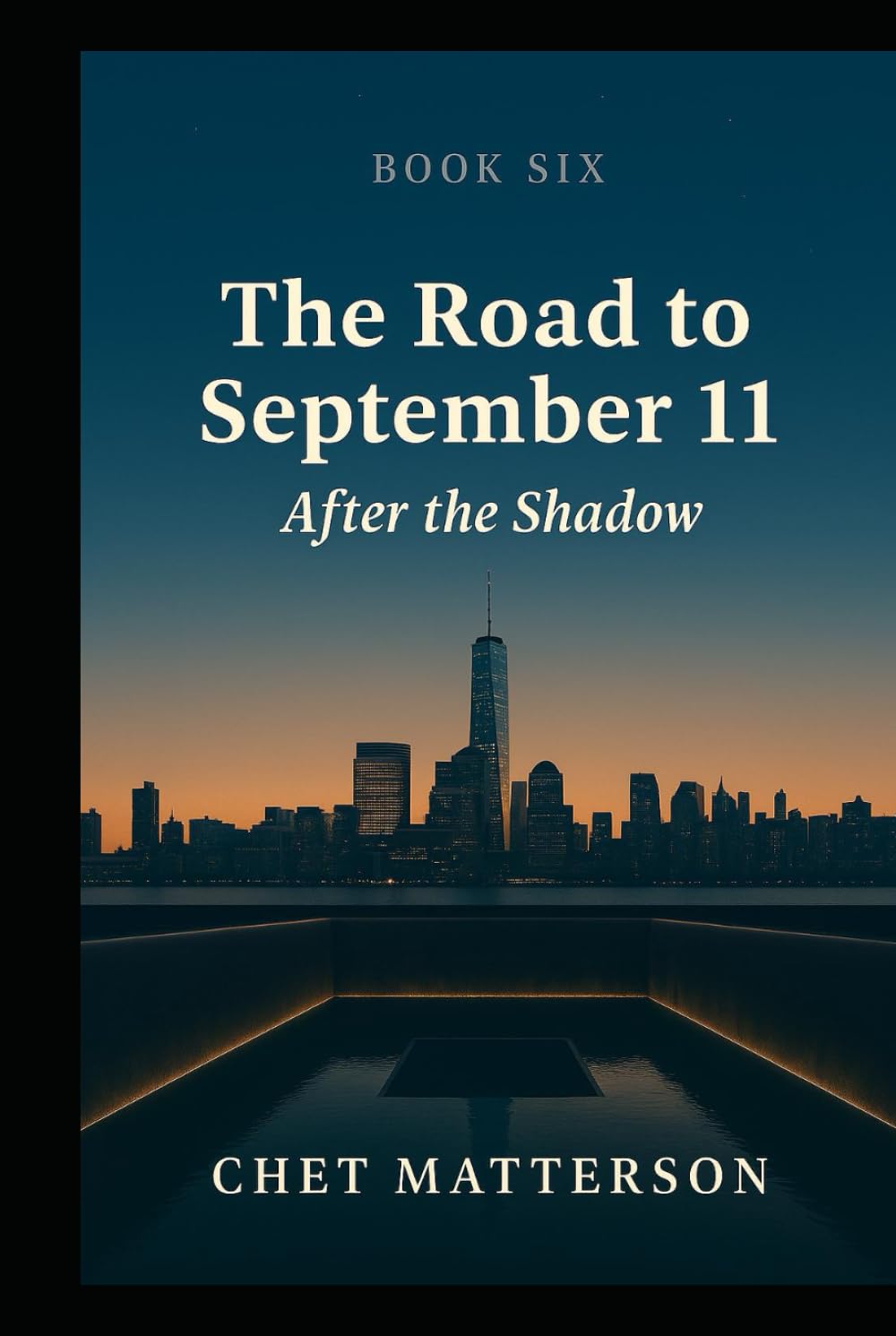 The Road to 911 - Book Six: AFTER THE SHADOW (The Road To September 11)