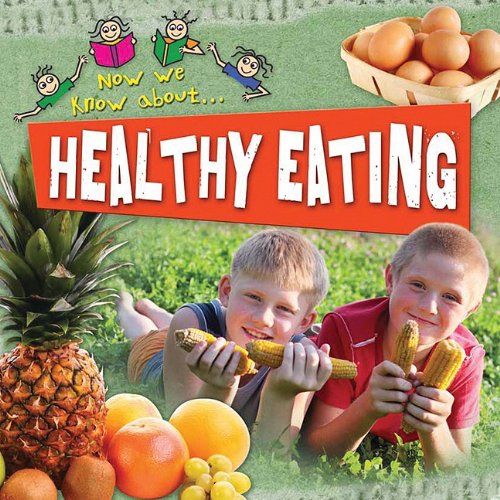 Healthy Eating (Now We Know about)