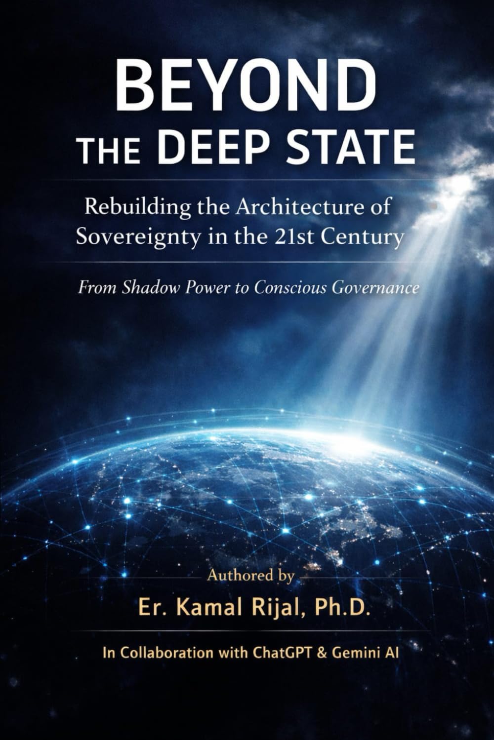 BEYOND THE DEEP STATE: Rebuilding the Architecture of Sovereignty in the 21st Century