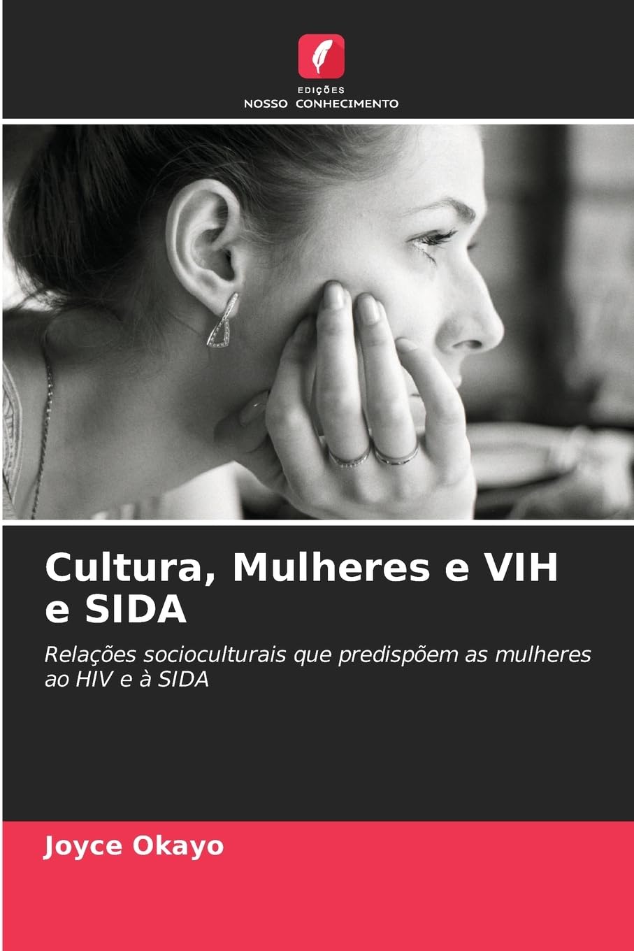 Cultura, Mulheres e VIH e SIDA: Relações socioculturais que predispõem as mulheres ao HIV e à SIDA