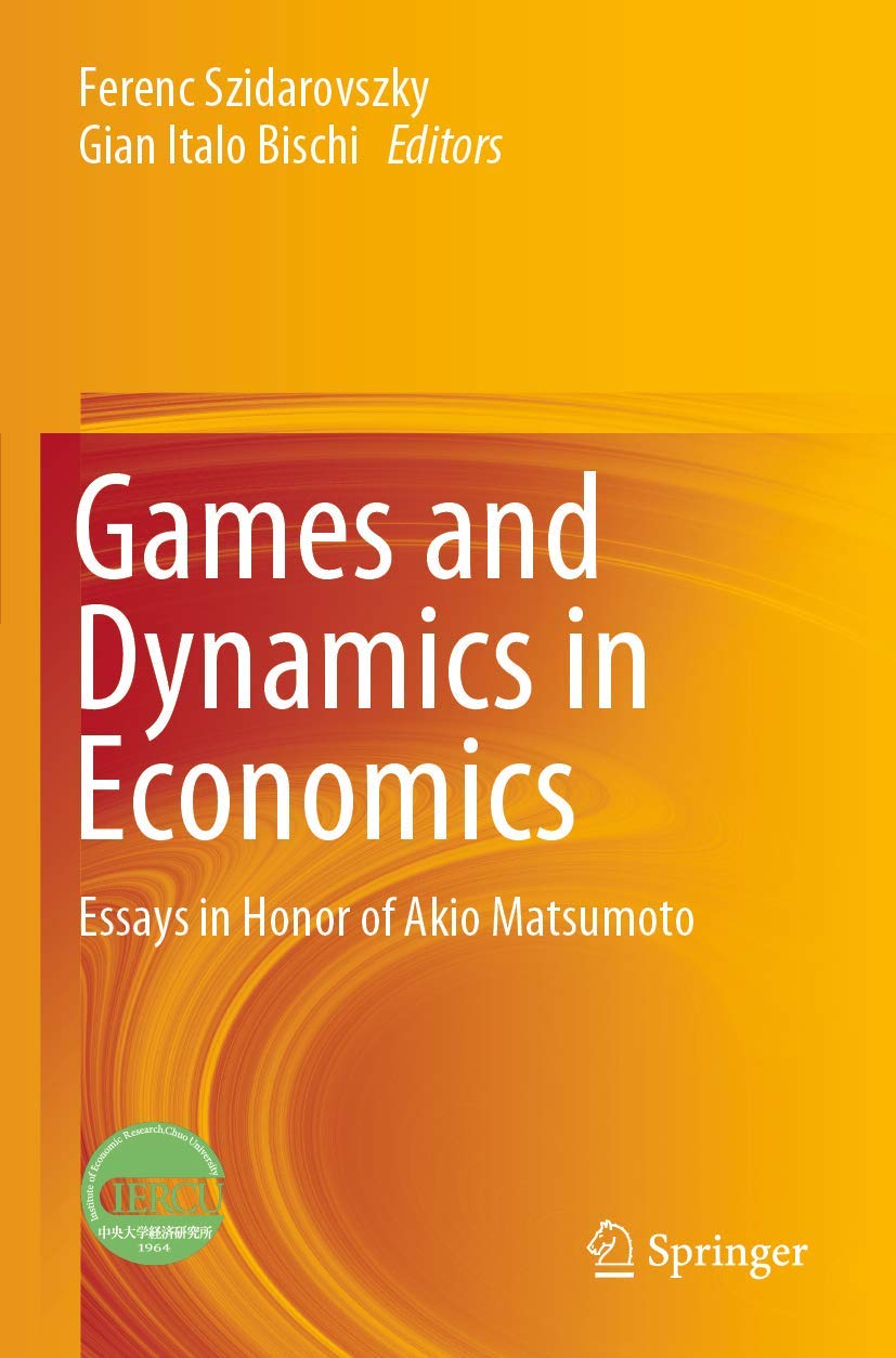 Games and Dynamics in Economics: Essays in Honor of Akio Matsumoto