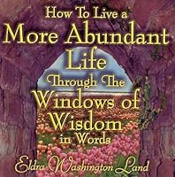 How to Live a More Abundant Life Through the Windows of Wisdom in Words 096743310X Book Cover