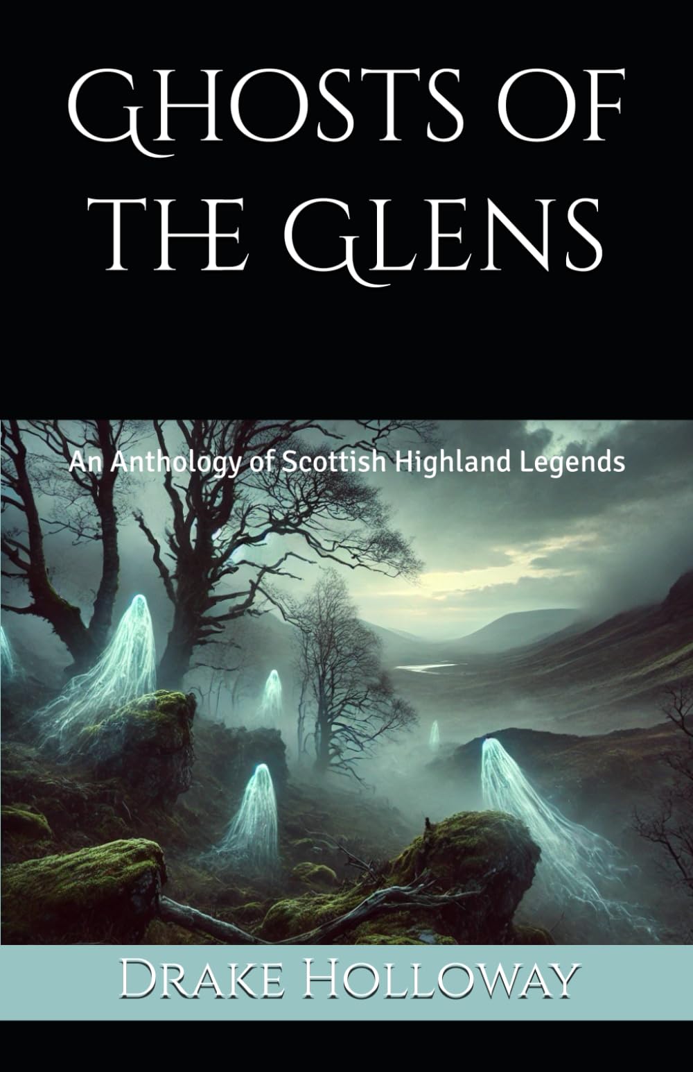 Ghosts of the Glens: An Anthology of Scottish Highland Legends