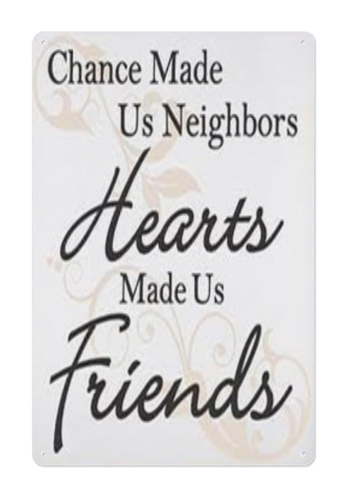 NWPNLXEA Chance Made Neighbors Hearts Made Friends Vintage Metal Sign Rustic Tin Wall Plaque Sentimental Farewell Decor 8 X 12 inch