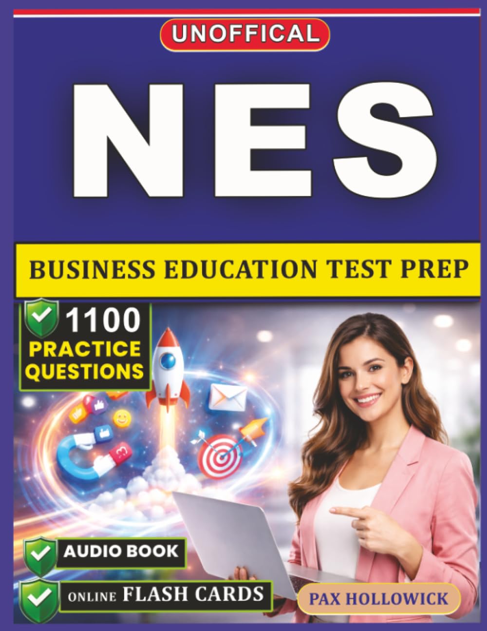 Unofficial NES Business Education Test Prep: 1100 Practice Questions and Detailed Rationales to Refine Your Instructional Methodology