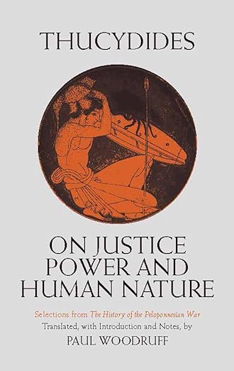 On Justice, Power, and Human Nature: Selections from The History of the Peloponnesian War (Hackett Classics) - Thucydides