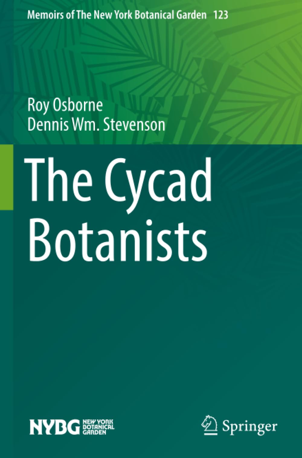 The Cycad Botanists (Memoirs of The New York Botanical Garden)