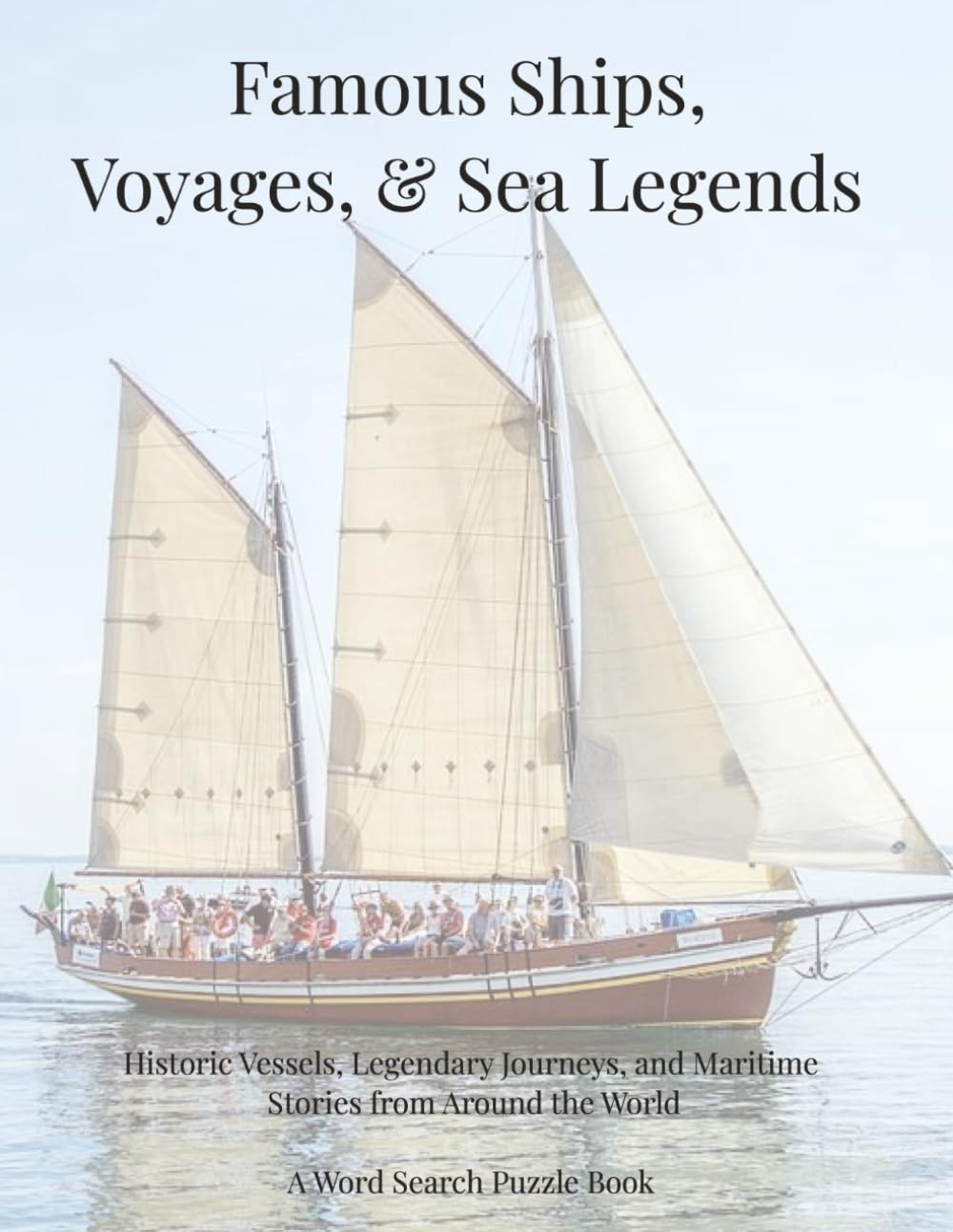 Famous Ships, Voyages, & Sea Legends: Historic Vessels, Legendary Journeys, and Maritime Stories from Around the World. A Word Search Puzzle Book (Travel & Discovery)