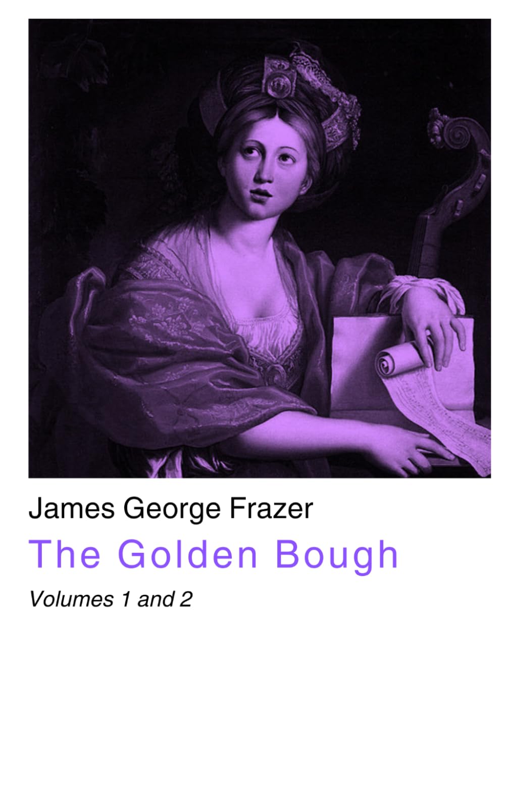 The Golden Bough: Volumes 1 and 2
