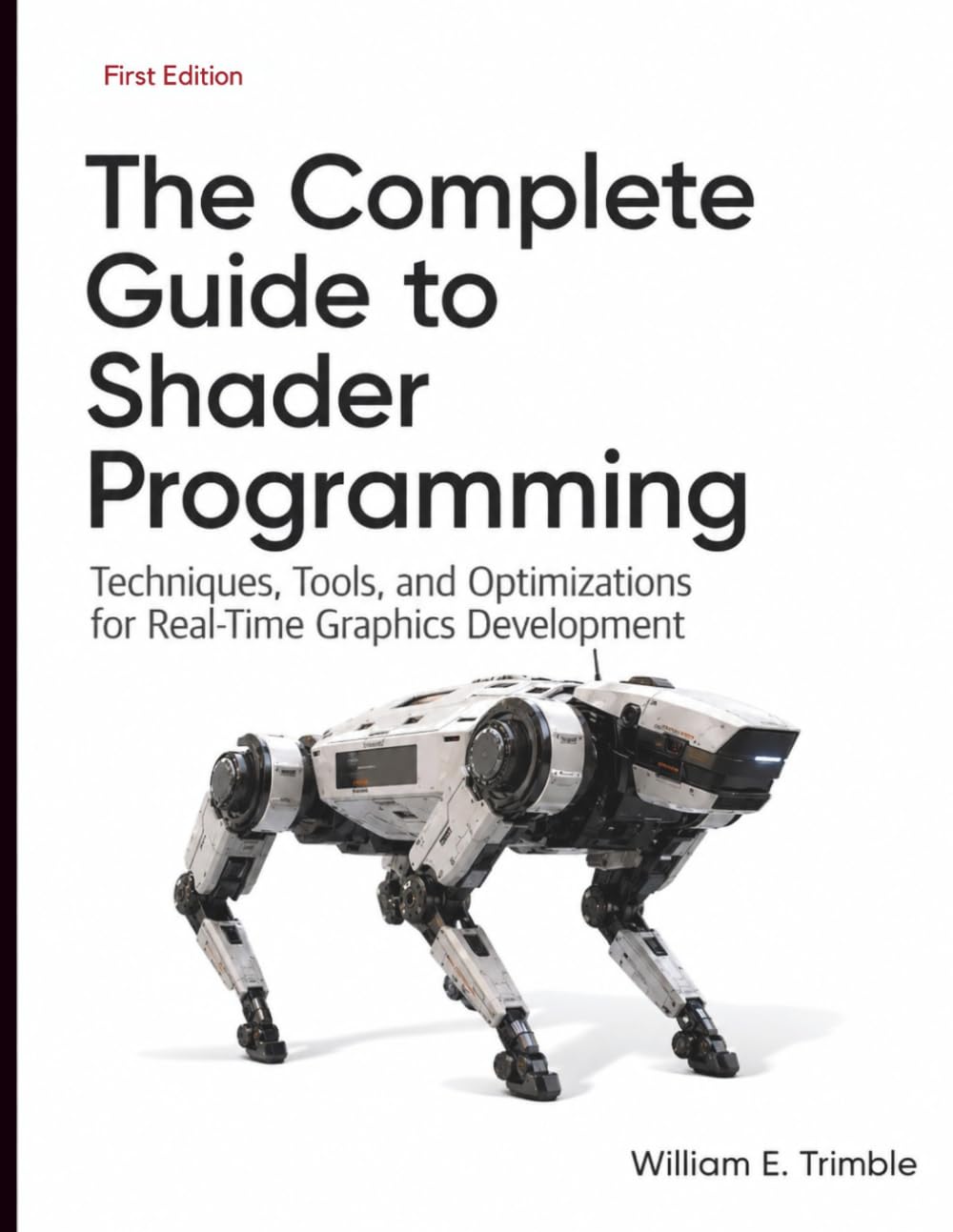 The Complete Guide to Shader Programming: Techniques, Tools, and Optimizations for Real-Time Graphics Development