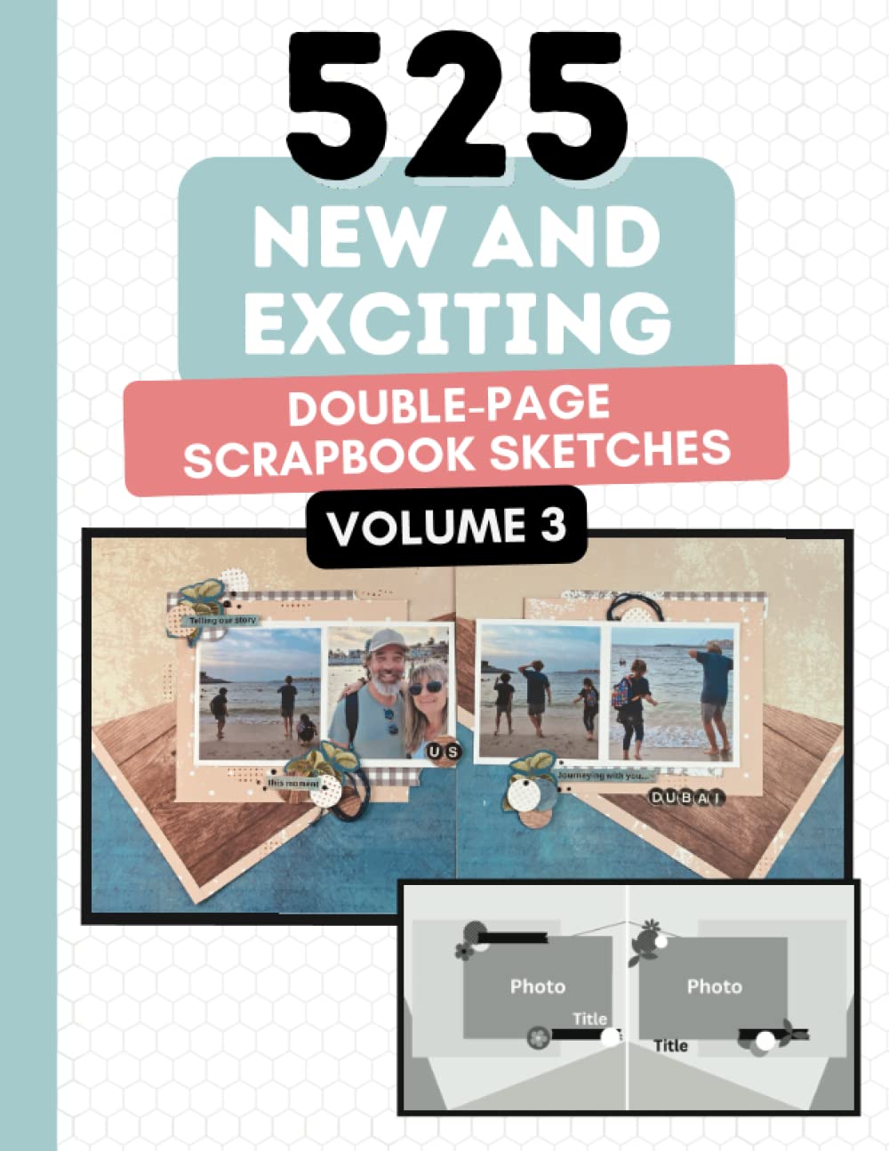 525 New and Exciting Double Page Scrapbook Sketches: Hundreds Of Layout Ideas To Inspire You (525 Scrapbooking Sketches Books)