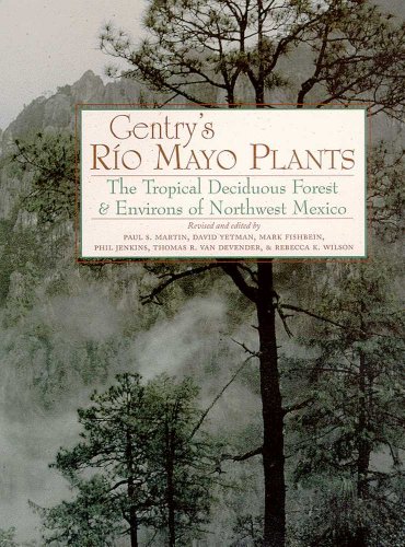 Gentry's Rio Mayo Plants: The Tropical Deciduous Forest and Environs of Northwest Mexico (Southwest Center Series)