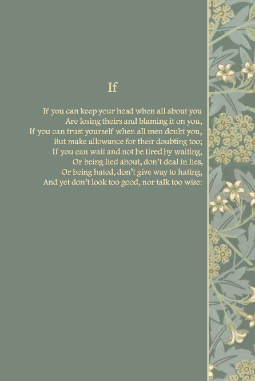 Willosed Journal/Notebook: Inspirational Poetry: Kipling Book One: Rudyard Kipling If ~ Verse One