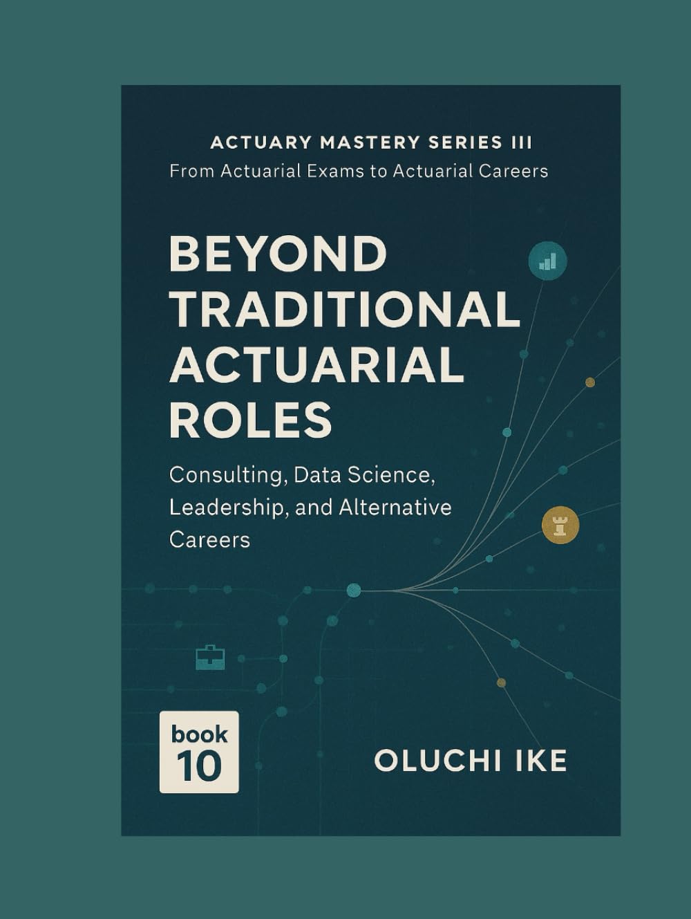 Beyond Traditional Actuarial Roles: Consulting, Data Science, Leadership, and Alternative Careers