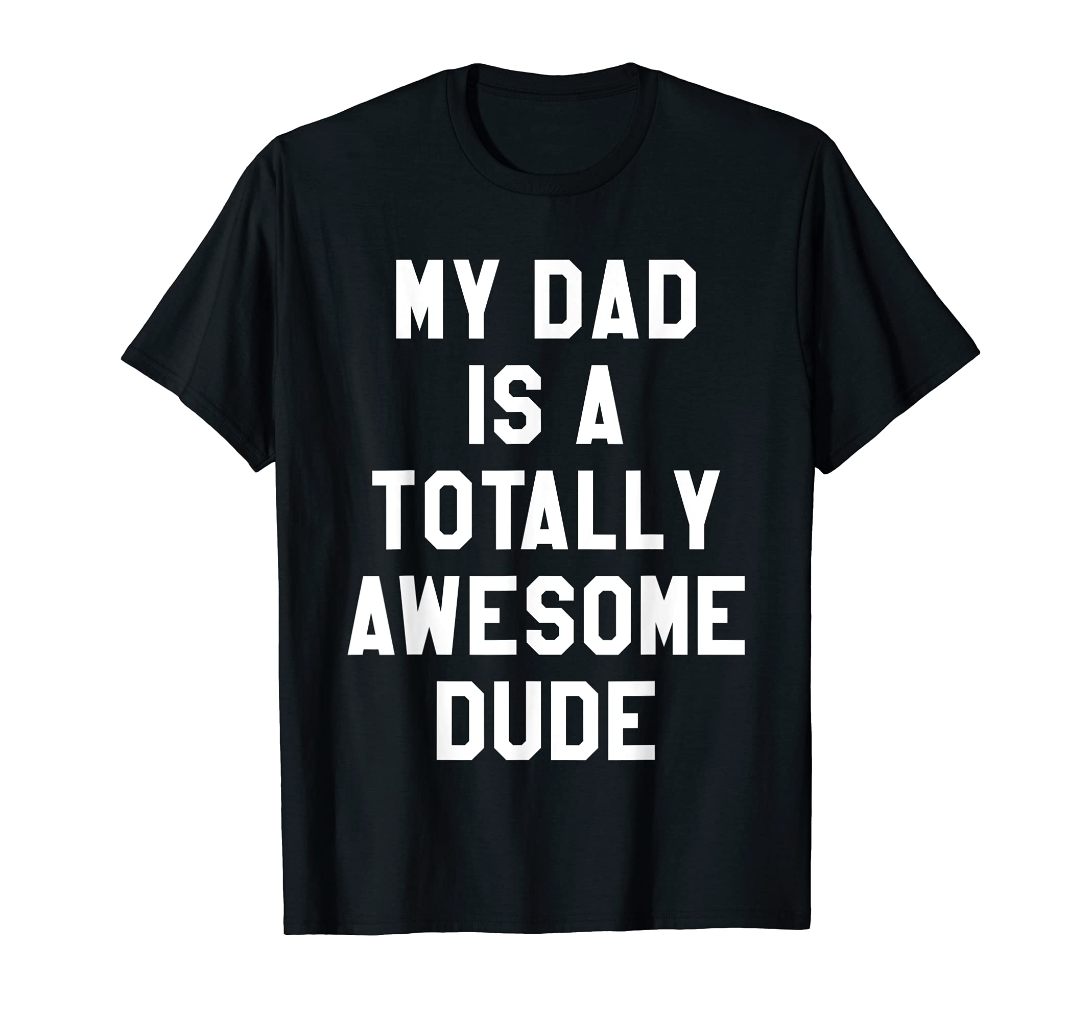 My Dad Is A Totally Awesome Dude T-Shirt T-Shirt