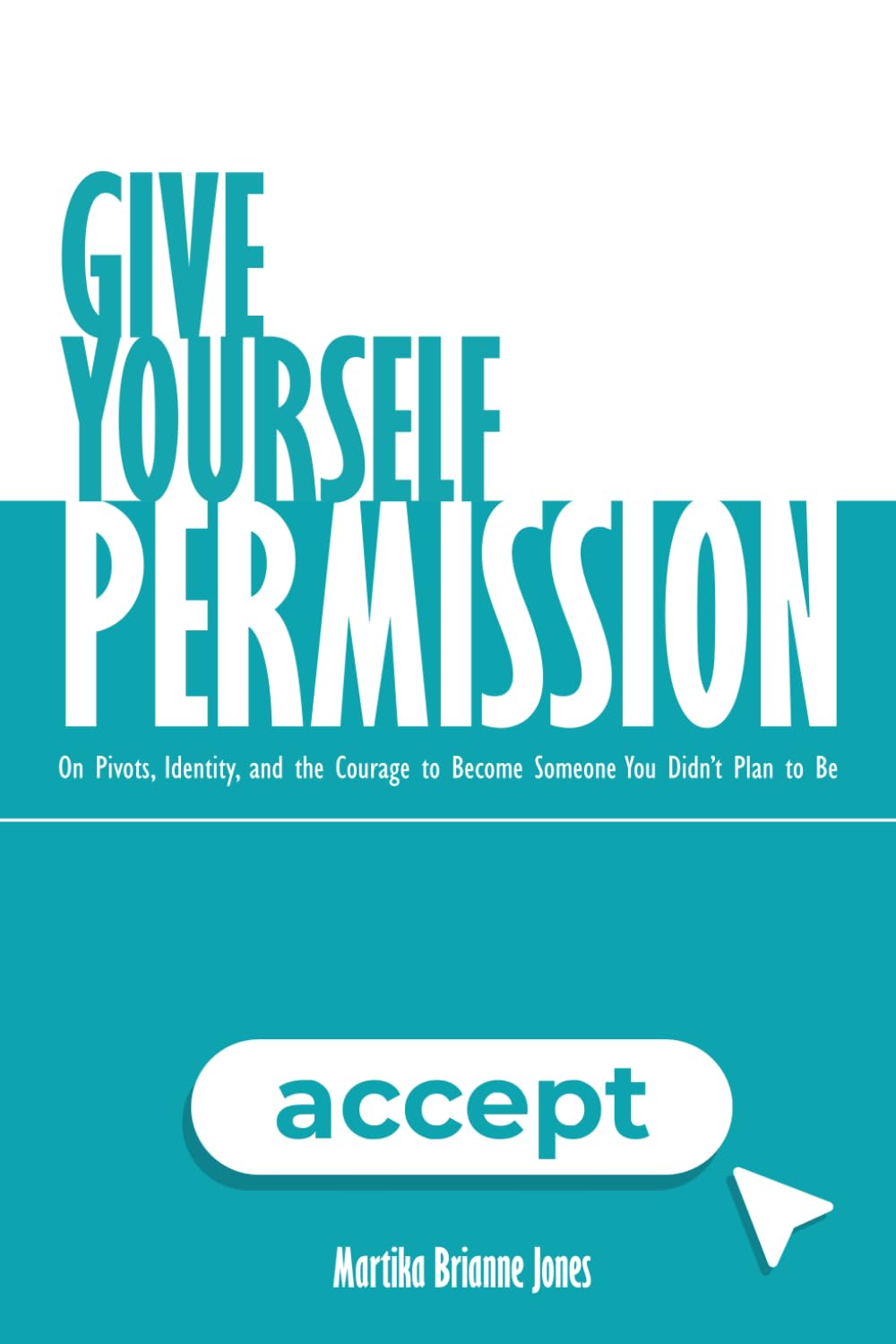 Give Yourself Permission: On Pivots, Identity, and the Courage to Become Someone You Didn't Plan to Be: A founder's memoir on identity, reinvention, ... from who you thought you were supposed to be.