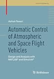 Automatic Control of Atmospheric and Space Flight Vehicles: Design and Analysis with MATLAB® and Simulink® (Control Engineering)