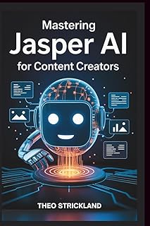 MASTERING JASPER AI FOR CONTENT CREATORS: Boost Your Productivity and Quality with AI Writing Tools for Work Success