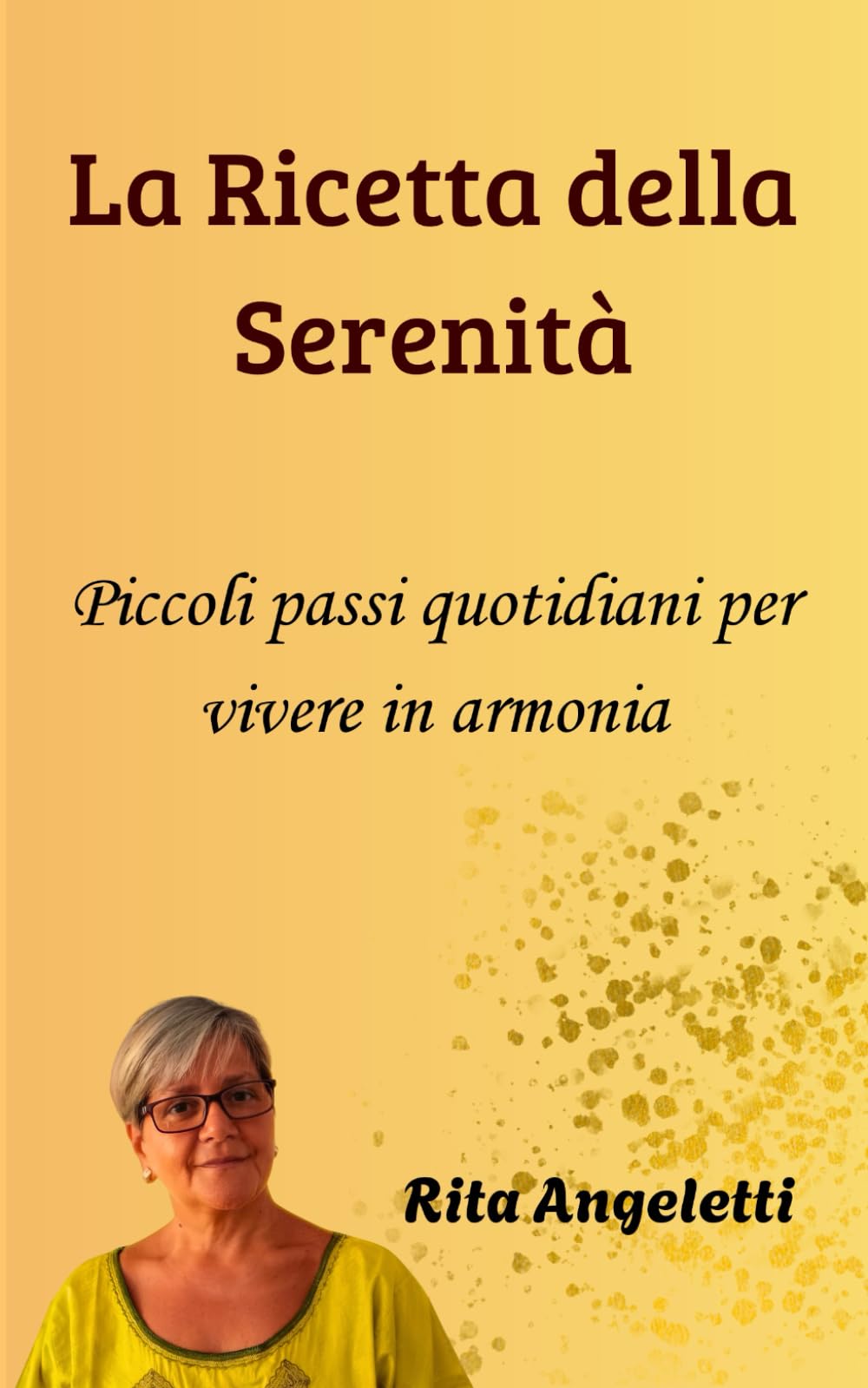 La Ricetta della Serenità: Piccoli passi quotidiani per vivere in armonia