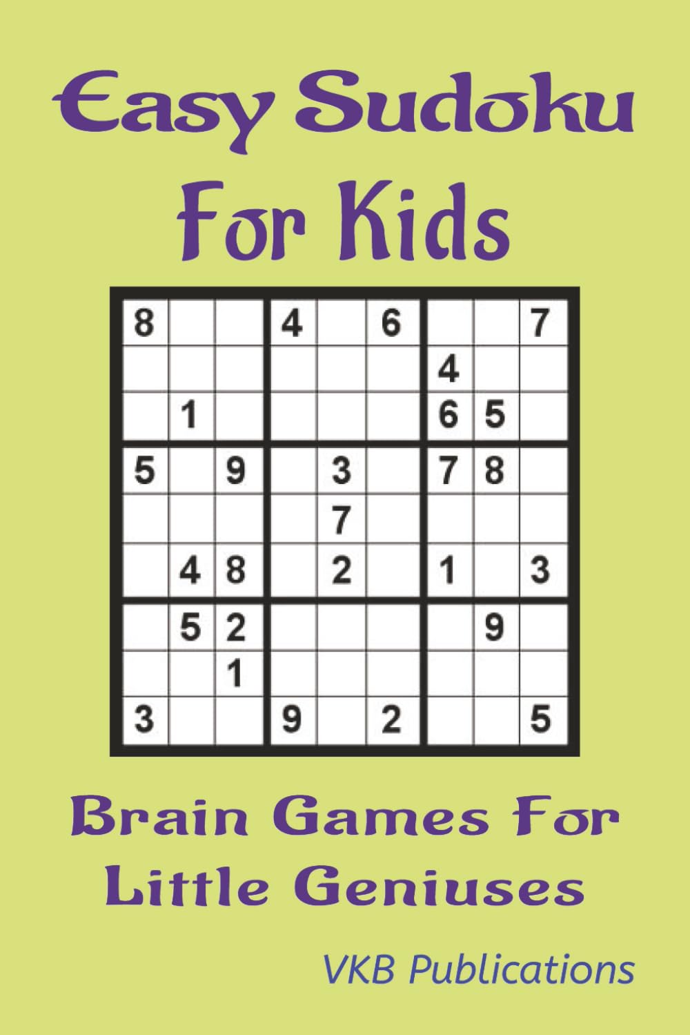 Easy Sudoku for Kids: 55 Easy-to-Read Sudoku Puzzles: Focus Time for Little Geniuses! Fun for Relaxation & Travel | Portable 6x9 Inches, 110 Pages | Solutions Included