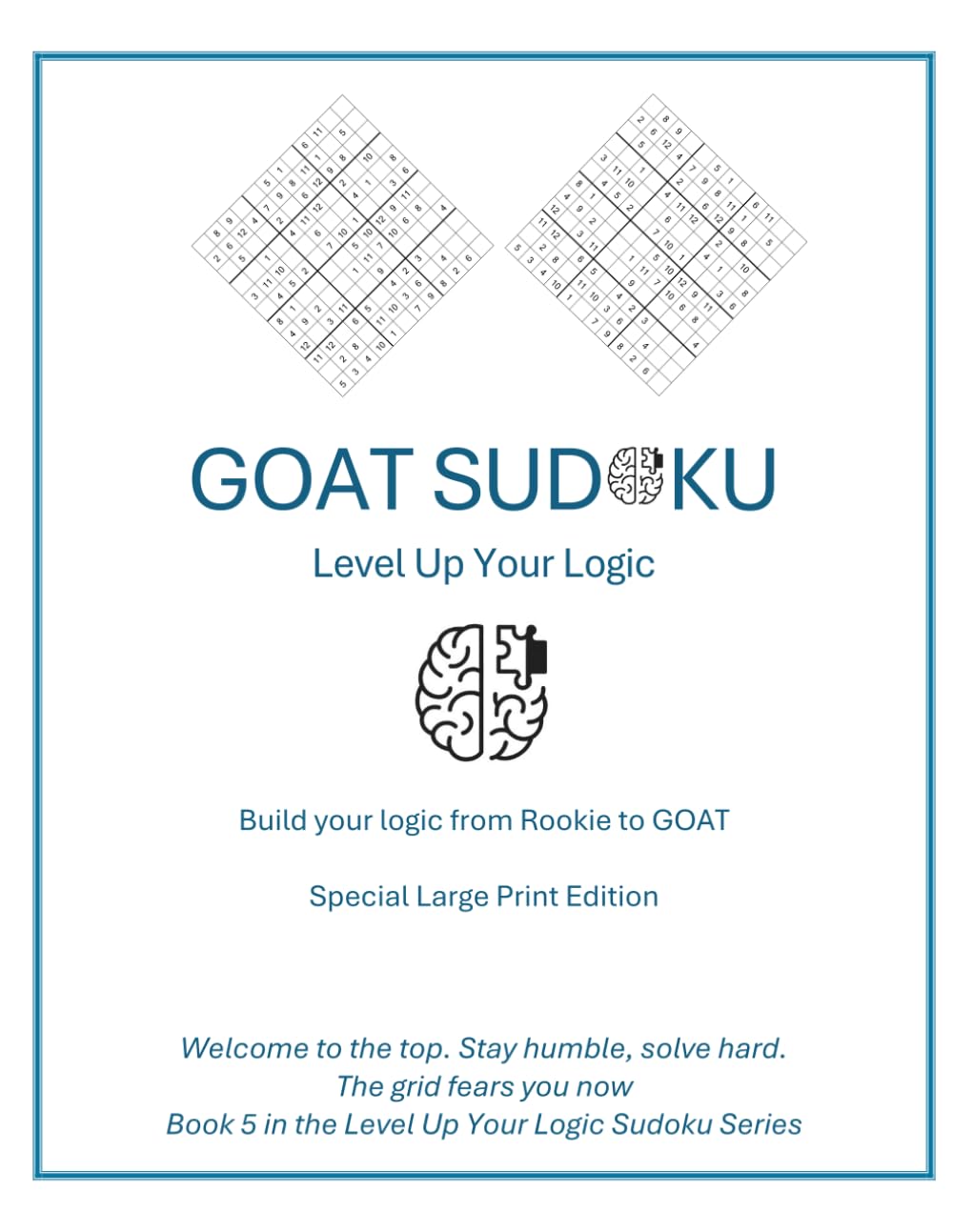 GOAT Sudoku - Special Large Print Edition: Welcome to the top. Stay humble, solve hard. The grid fears you now (Level Up Your Logic Special Large Print Edition)