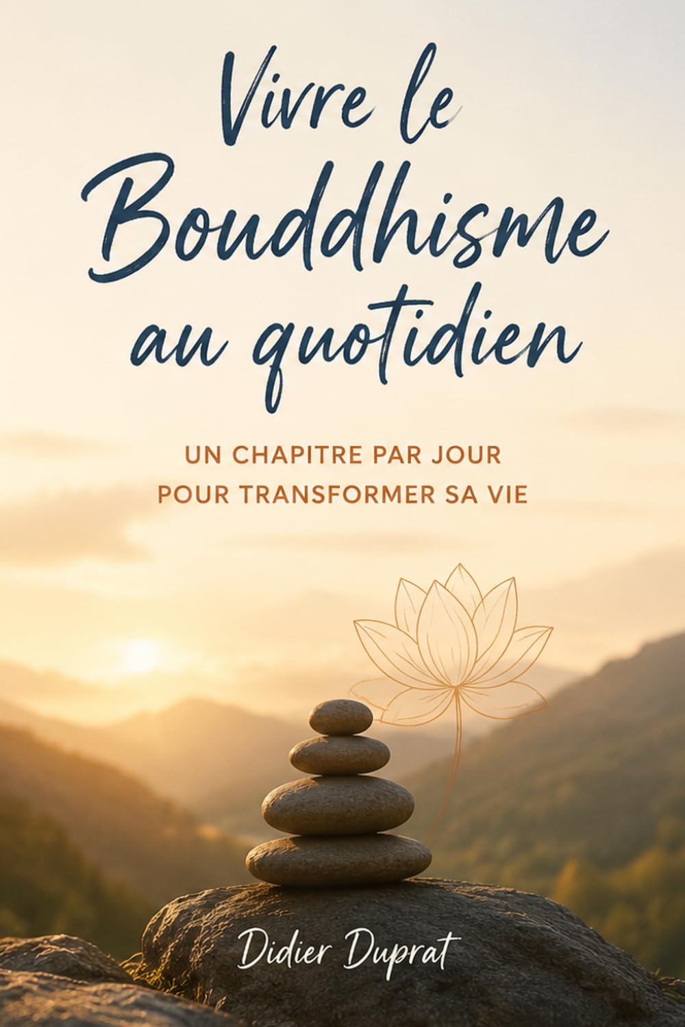 Vivre le bouddhisme au quotidien: Un chapitre par jour pour transformer sa vie