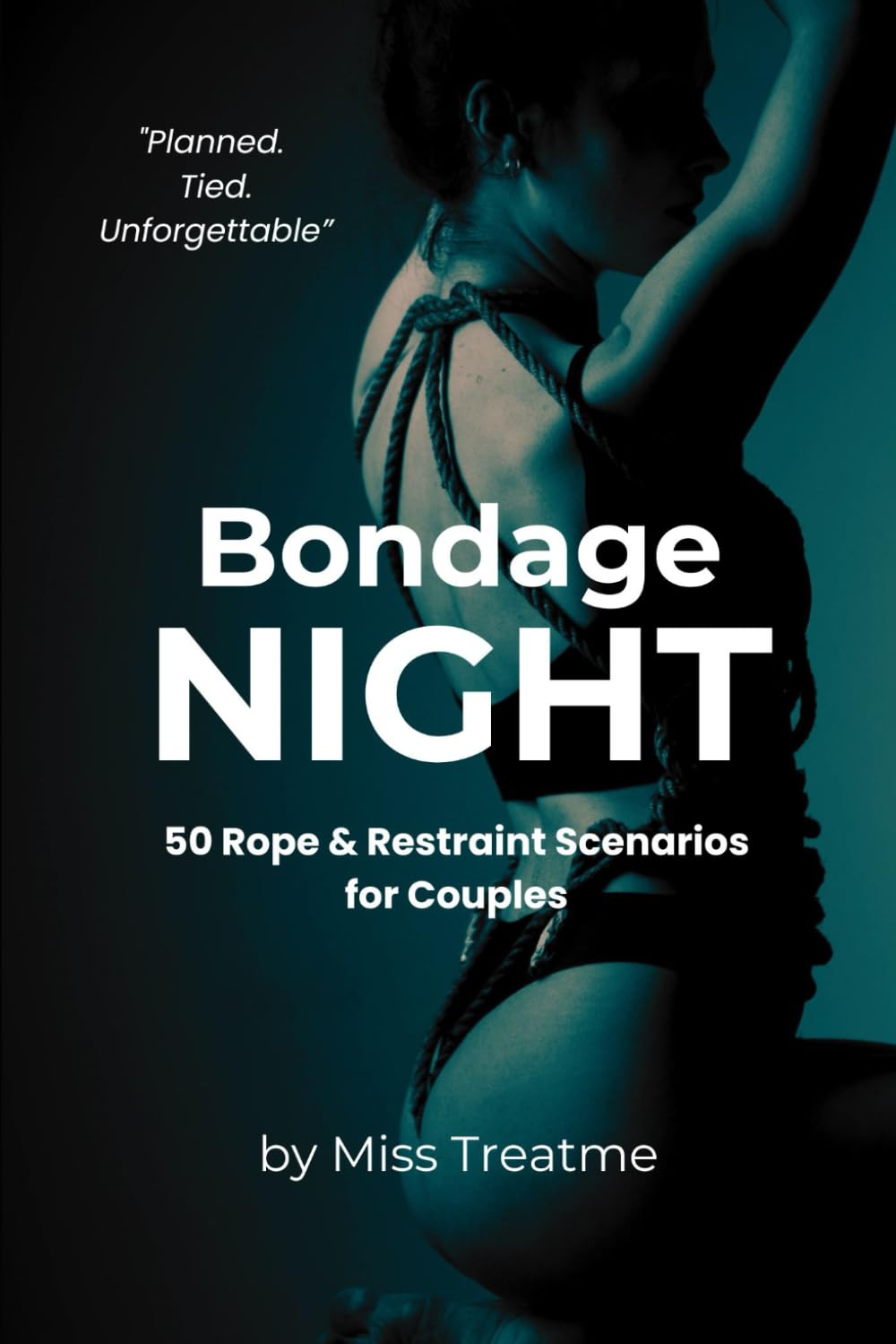 Bondage Night: 50 Rope & Restraint Scenarios for Couples