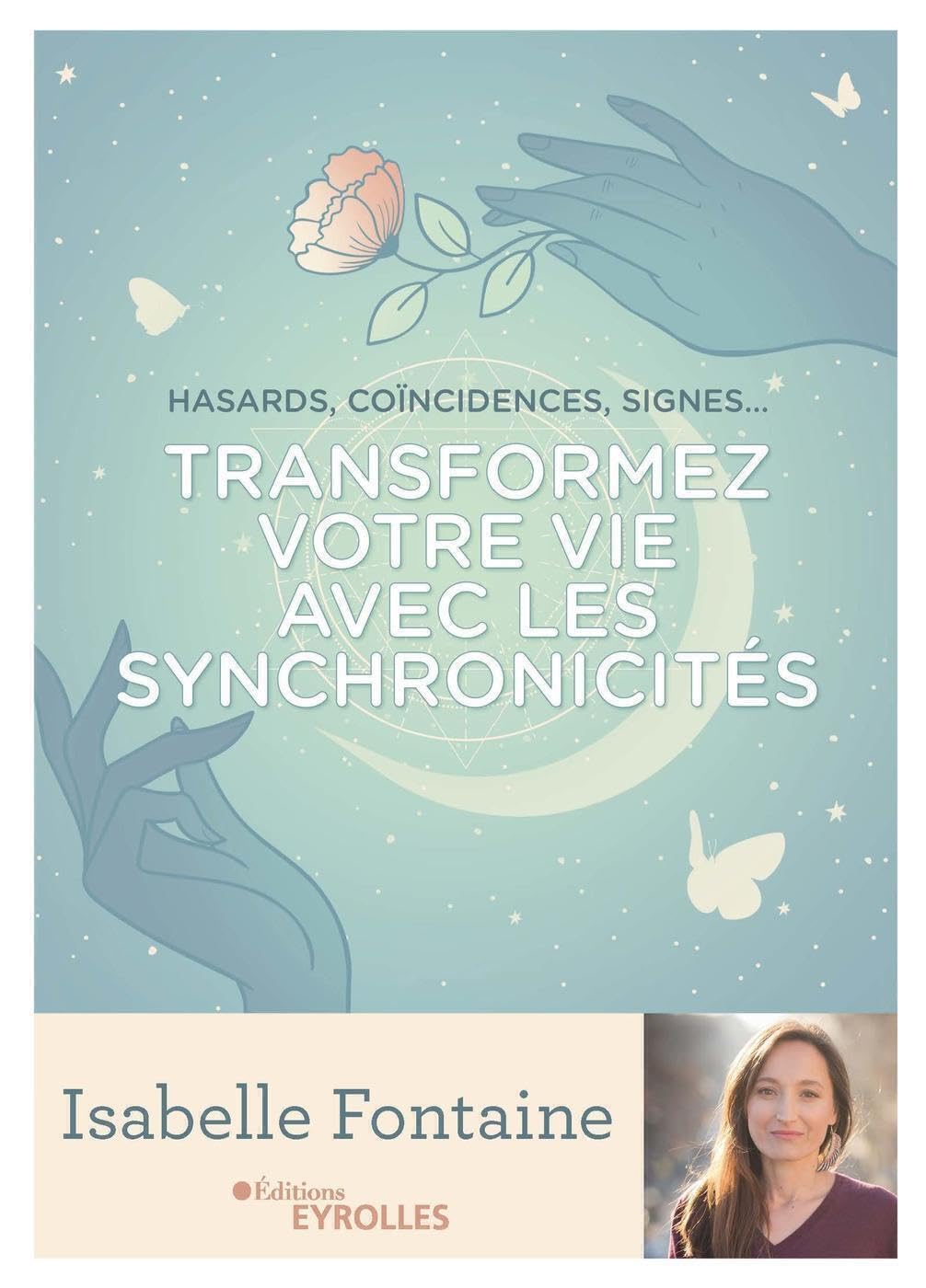 Transformez votre vie avec les synchronicités: Hasards, coïncidences, signes...