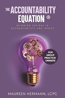 The Accountability Equation (for Group Practice Owners): Bridging the Gap in Accountability and Impact