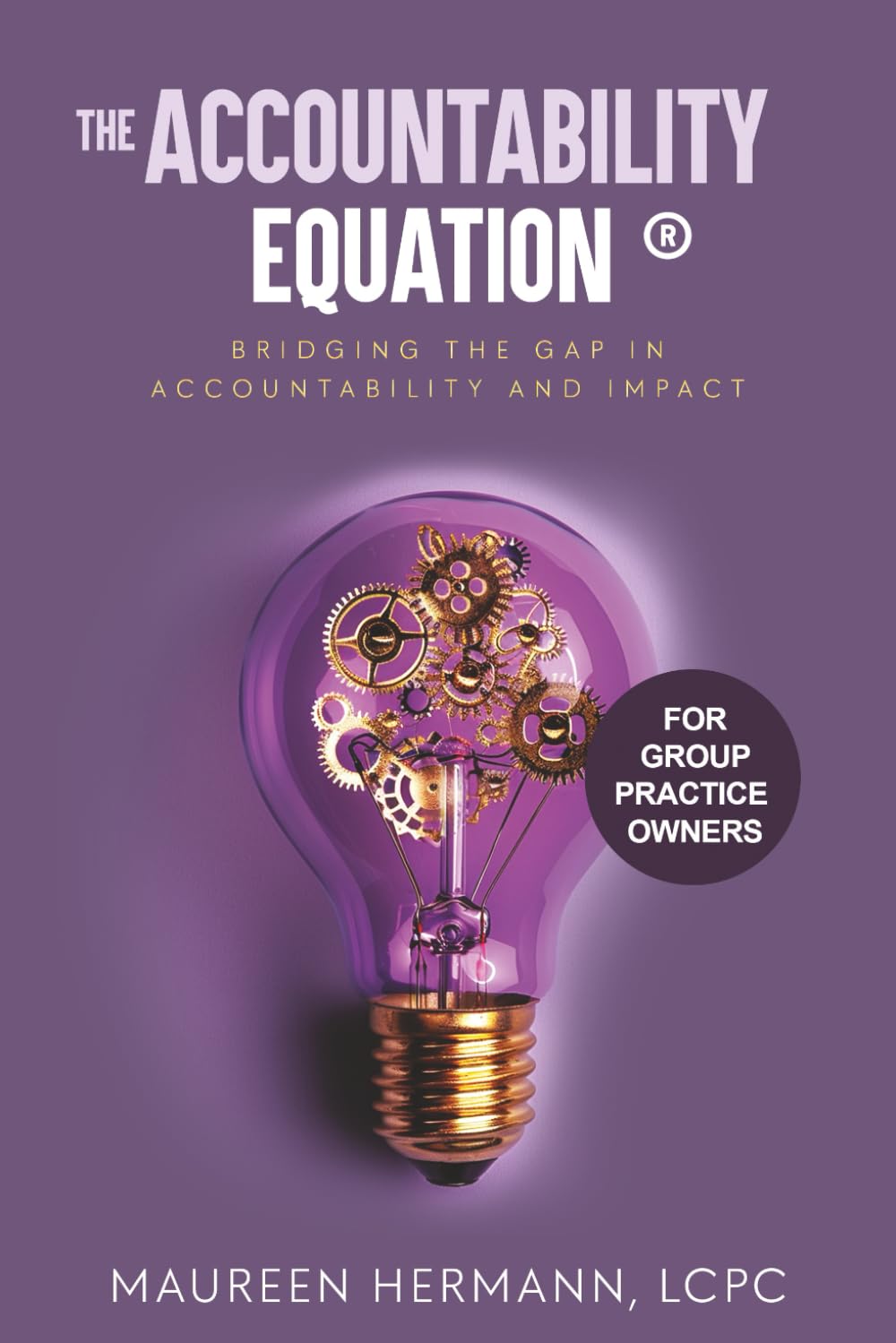 The Accountability Equation (for Group Practice Owners): Bridging the Gap in Accountability and Impact