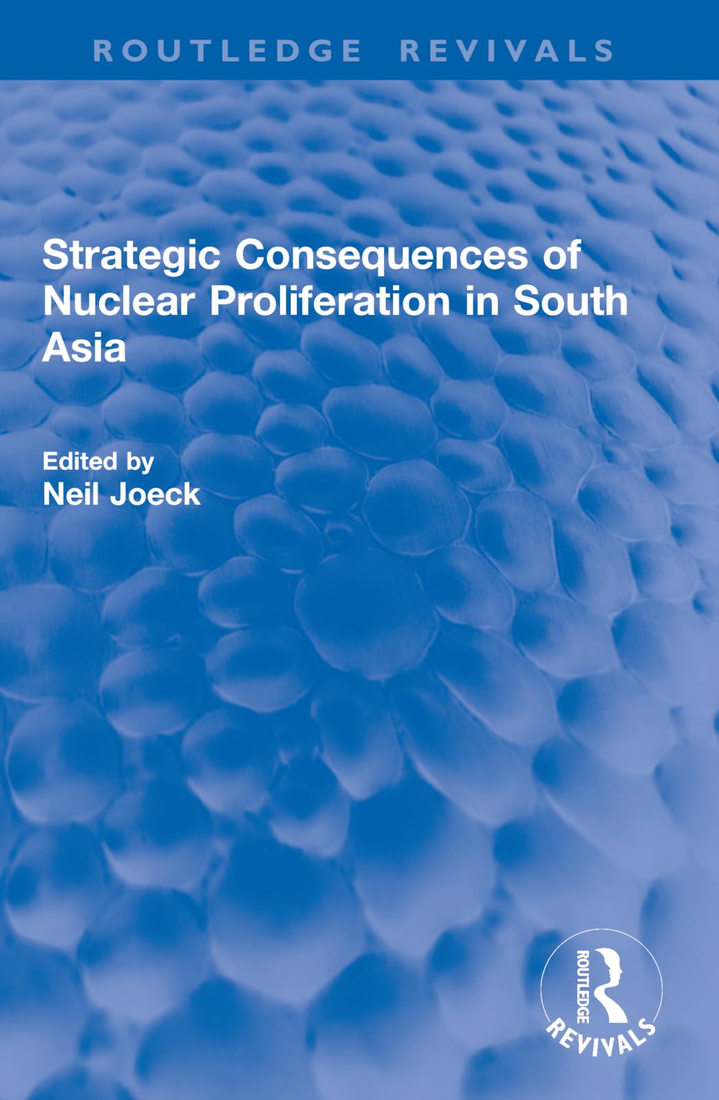 Strategic Consequences of Nuclear Proliferation in South Asia (Routledge Revivals)