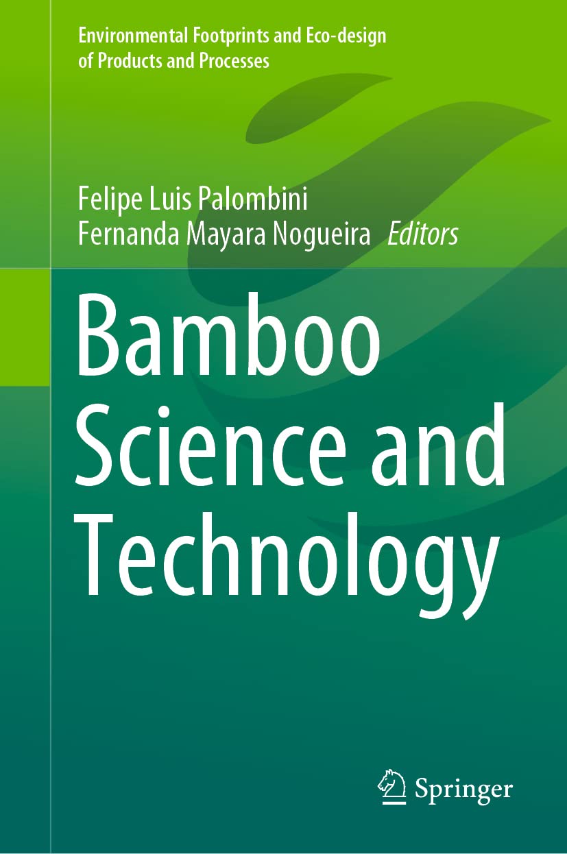 Bamboo Science and Technology (Environmental Footprints and Eco-design of Products and Processes)