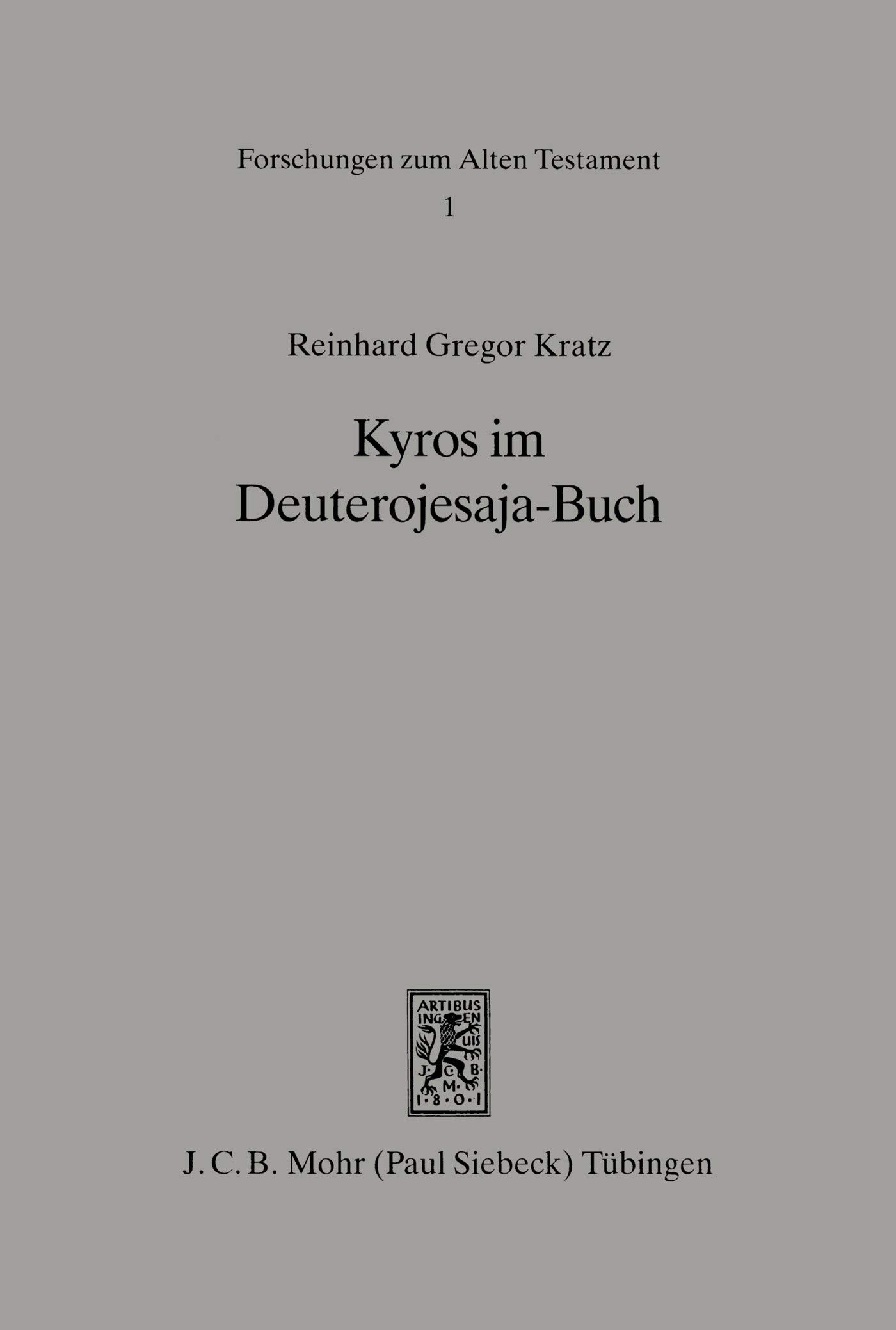 Kyros im Deuterojesaja-Buch: Redaktionsgeschichtliche Untersuchungen zu Entstehung und Theologie von Jesaja 40-55 (Forschungen zum Alten Testament 1)