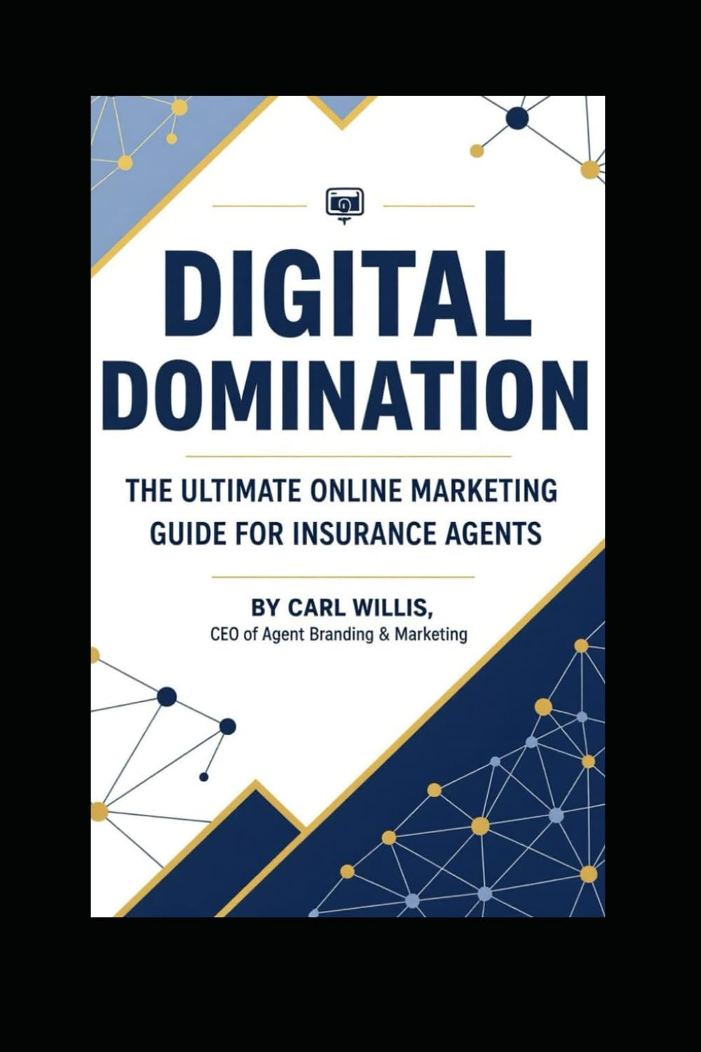 Digital Domination: The Ultimate Online Marketing Guide for Insurance Agents